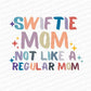 Tay’s Best Fan Mom Not Like a Regular Mom – DTF Transfer